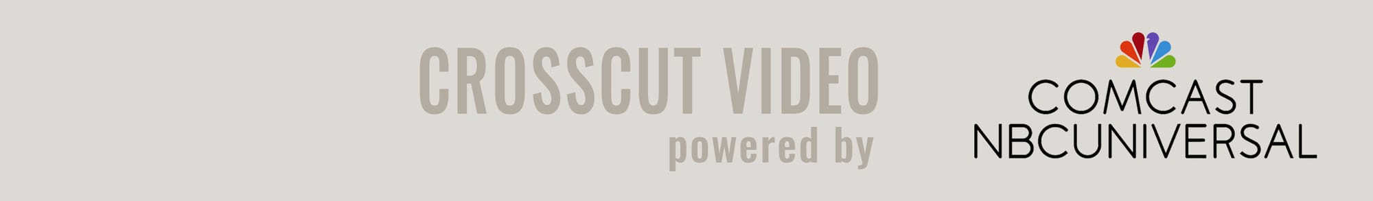 Crosscut Video powered by Comcast/NBCUniversal
